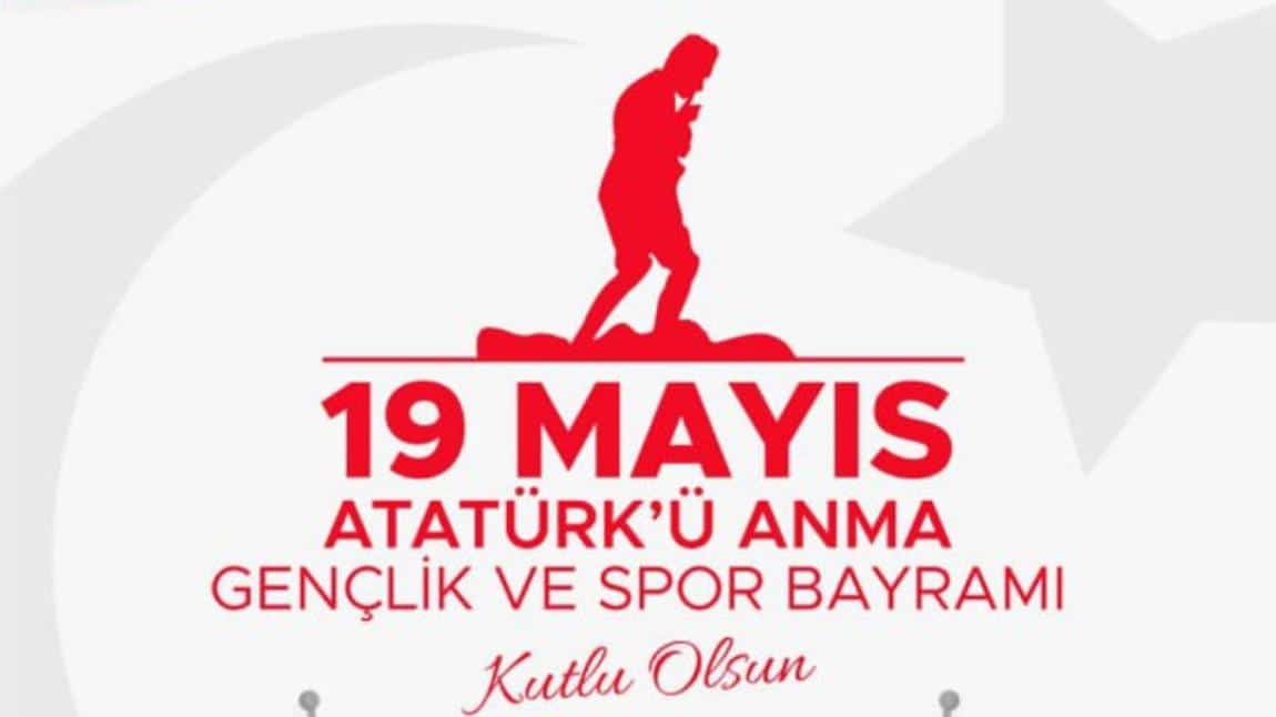 19 MAYIS ATATÜRK'Ü ANMA GENÇLİK VE SPOR BAYRAMI KUTLU OLSUN!!!